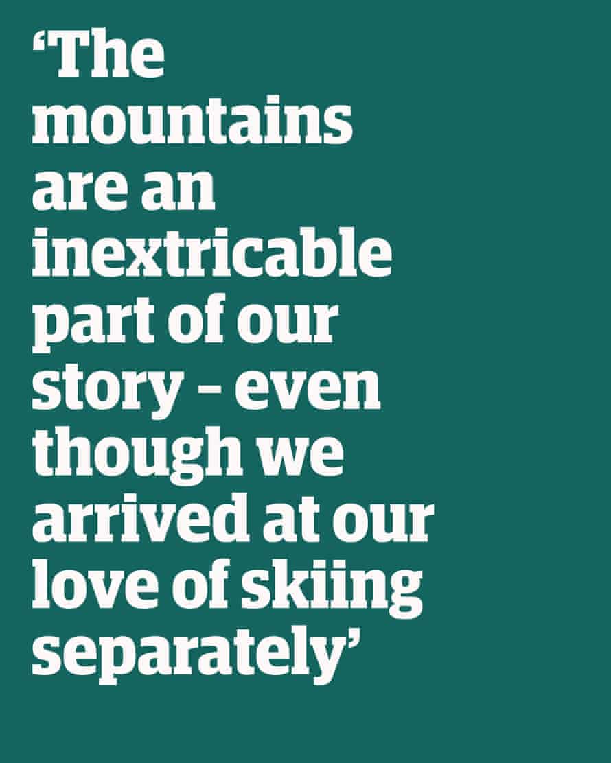 Zitat: 'Die Berge sind ein untrennbarer Teil unserer Geschichte - obwohl wir unsere Liebe zum Skifahren getrennt gefunden haben'
