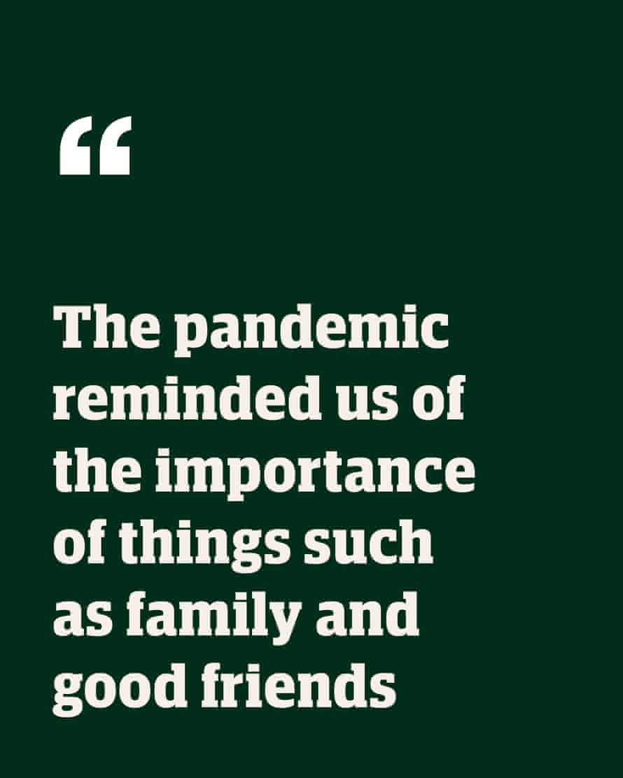 Zitieren: "Die Pandemie hat uns daran erinnert, wie wichtig Dinge wie Familie und gute Freunde sind"