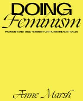 Anne Marshs Buch über australische Frauenkunst und feministische Kritik, herausgegeben von Melbourne University Press 2021