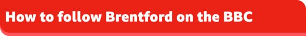 So folgen Sie Brentford auf dem BBC-Banner
