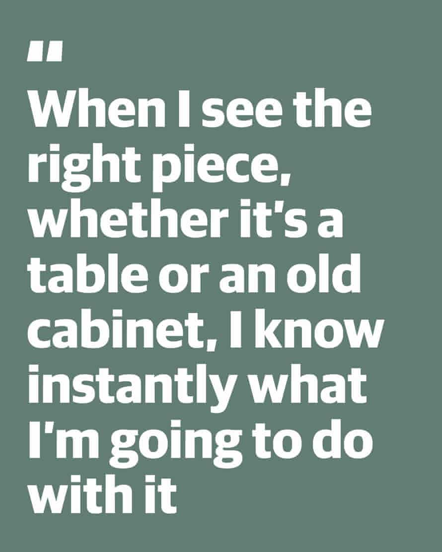 Zitat: „Wenn ich das richtige Stück sehe, sei es ein Tisch oder ein alter Schrank, weiß ich sofort, was ich damit mache.“