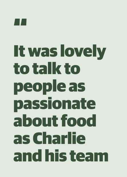 Zitat: „Es war schön, mit Leuten zu sprechen, die so leidenschaftlich über Essen sind wie Charlie und sein Team.“