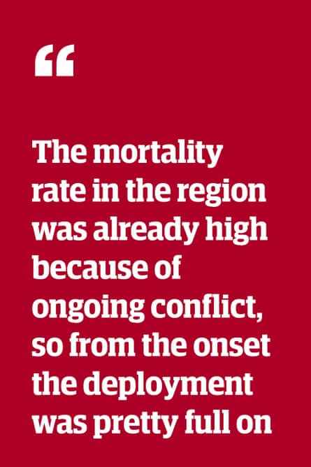 Zitat: „Die Sterblichkeitsrate in der Region war aufgrund des anhaltenden Konflikts bereits hoch, daher war der Einsatz von Anfang an ziemlich voll.“
