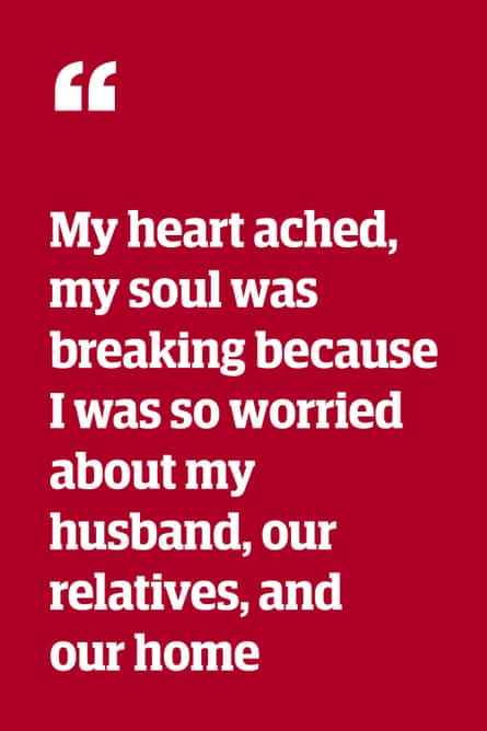 Zitat: „Mein Herz schmerzte, meine Seele brach, weil ich mir solche Sorgen um meinen Mann, unsere Verwandten und unser Zuhause machte.“
