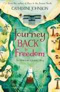 Reise zurück in die Freiheit: Die Geschichte von Olaudah Equiano von Catherine Johnson
