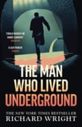Der Mann, der im Untergrund lebte Der „packende“ Bestseller der New York Times Richard Wright