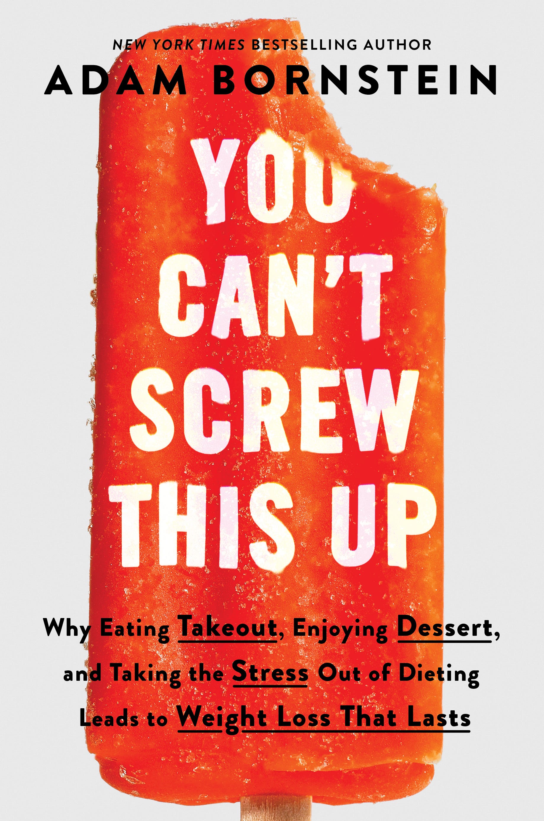 das Cover von „You Can't Screw This Up“ – Warum das Essen zum Mitnehmen, der Genuss von Desserts und die Entlastung einer Diät zu einer dauerhaften Gewichtsabnahme führen