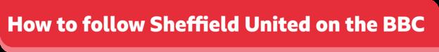 So folgen Sie Sheffield United auf dem BBC-Banner