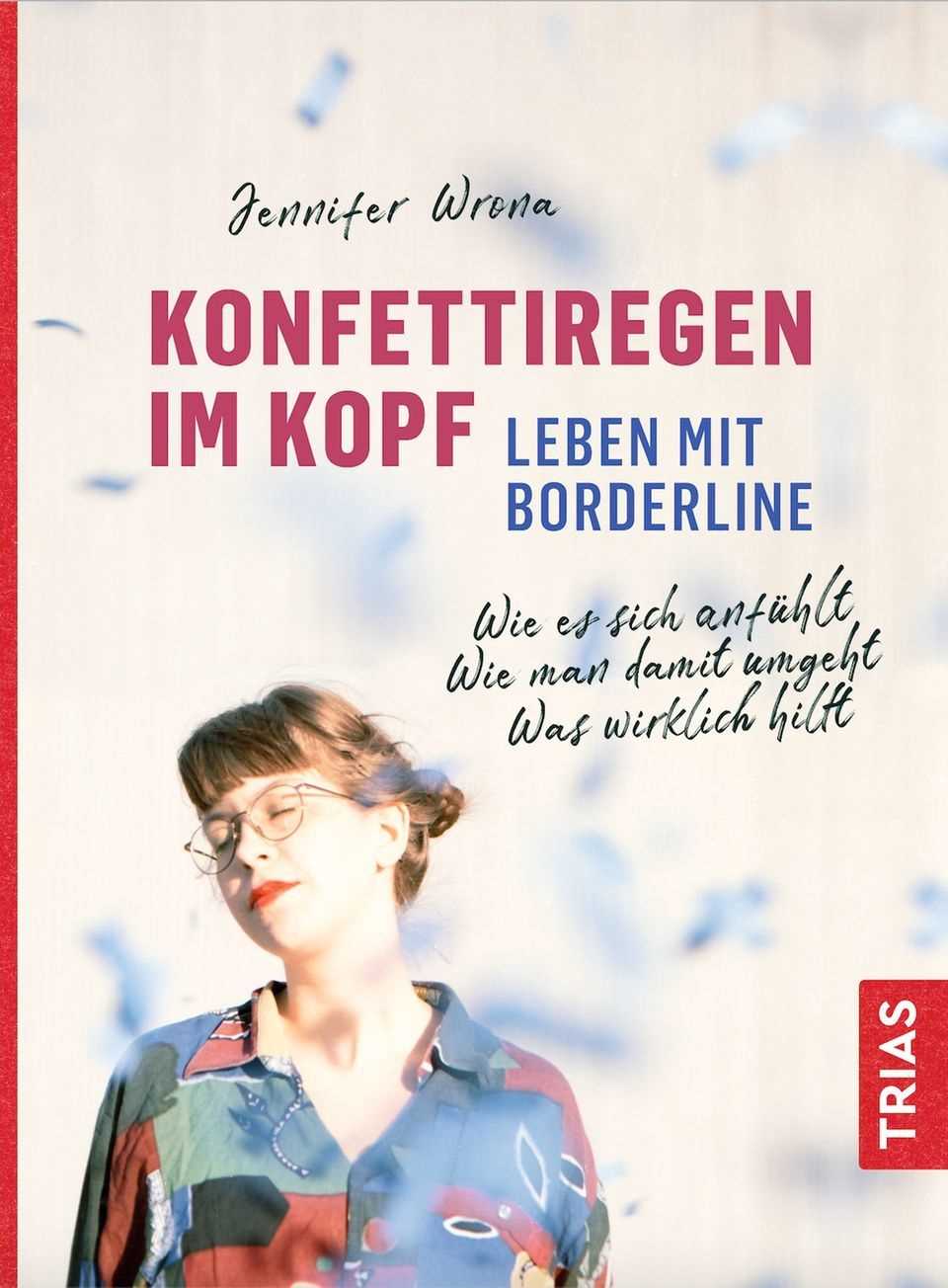 Jennifer Wrona's book "Confetti rain in your head - life with a borderline" was published by Trias-Verlag on February 10, 2021 and deals with her personal experiences with the disease.