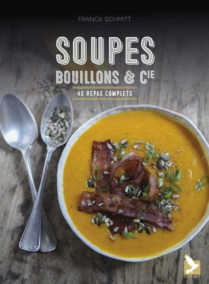 “Soups, bouillons et cie” by Frank Schmitt, published by Editions du Gerfaut.