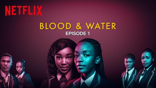 The South African series “Blood and water” produced by Netflix.