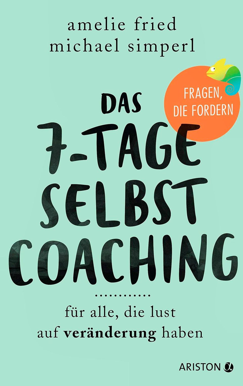Book tip: Amelie Fried and Michael Simperl: "The 7-day self-coaching.  For everyone who wants to change”, 208 pages, 18 euros, Ariston